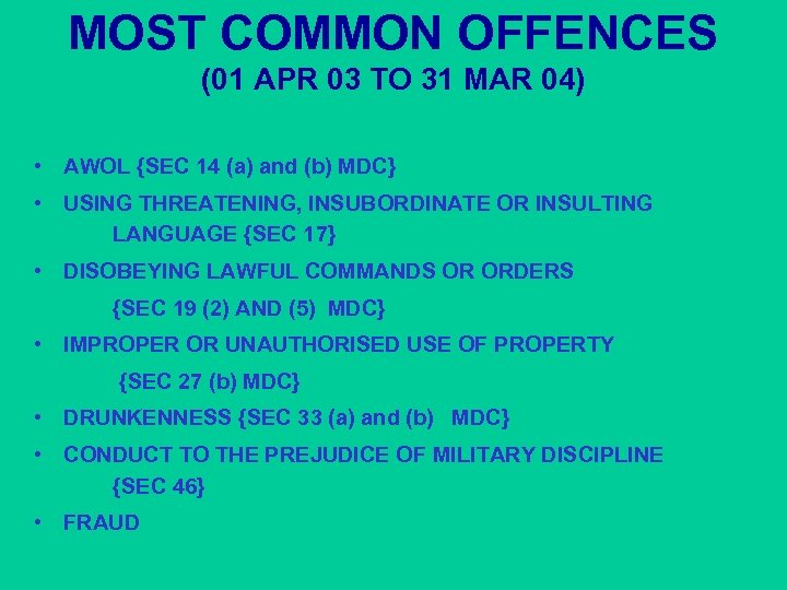 MOST COMMON OFFENCES (01 APR 03 TO 31 MAR 04) • AWOL {SEC 14