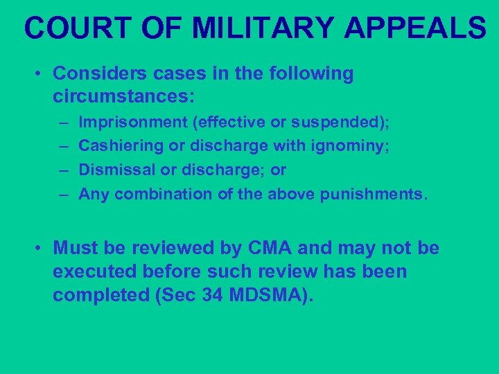 COURT OF MILITARY APPEALS • Considers cases in the following circumstances: – – Imprisonment