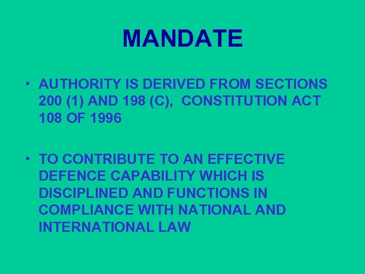 MANDATE • AUTHORITY IS DERIVED FROM SECTIONS 200 (1) AND 198 (C), CONSTITUTION ACT