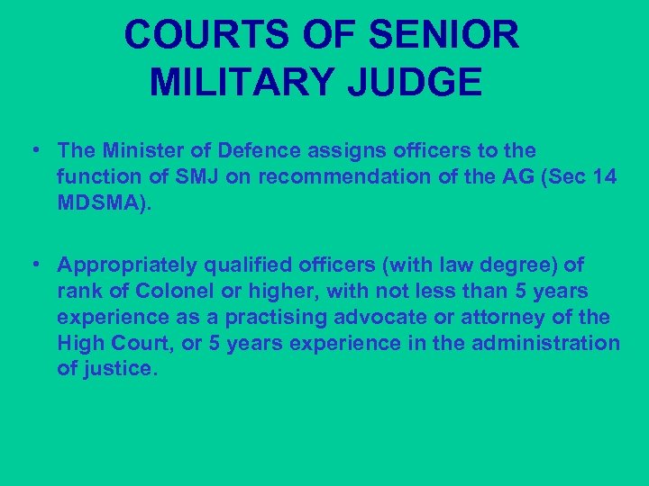 COURTS OF SENIOR MILITARY JUDGE • The Minister of Defence assigns officers to the