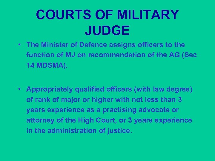 COURTS OF MILITARY JUDGE • The Minister of Defence assigns officers to the function