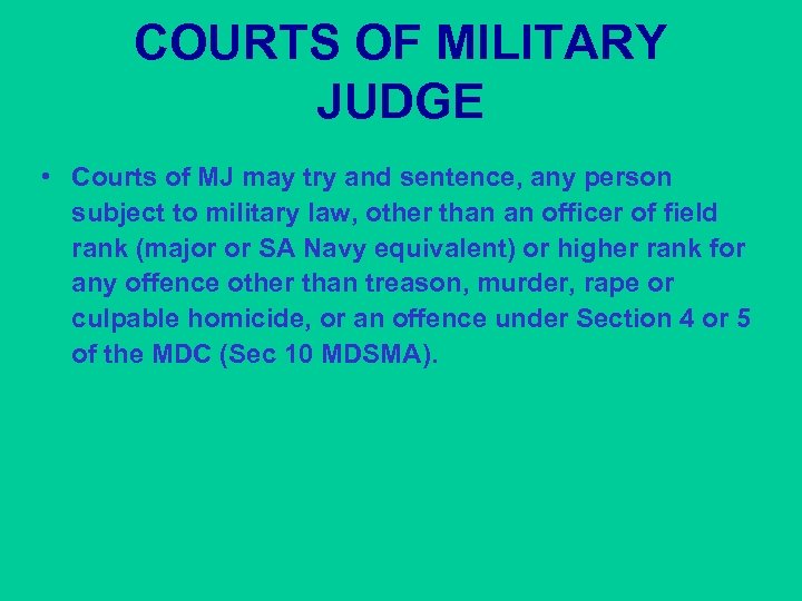 COURTS OF MILITARY JUDGE • Courts of MJ may try and sentence, any person