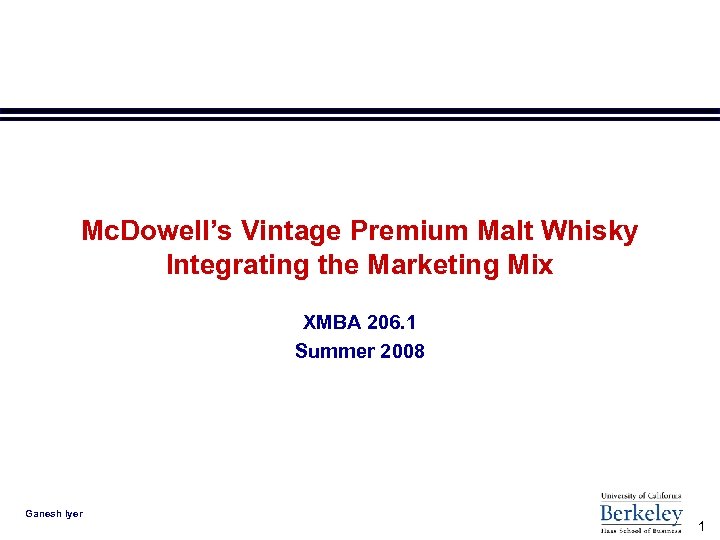 Mc. Dowell’s Vintage Premium Malt Whisky Integrating the Marketing Mix XMBA 206. 1 Summer