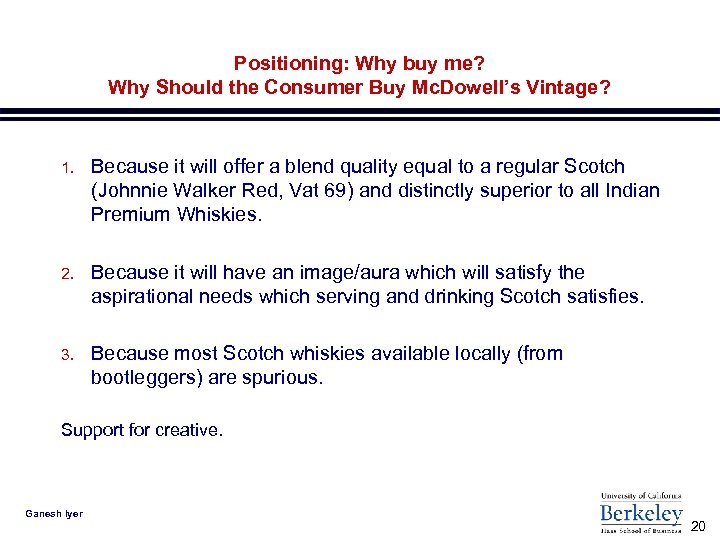 Positioning: Why buy me? Why Should the Consumer Buy Mc. Dowell’s Vintage? 1. Because