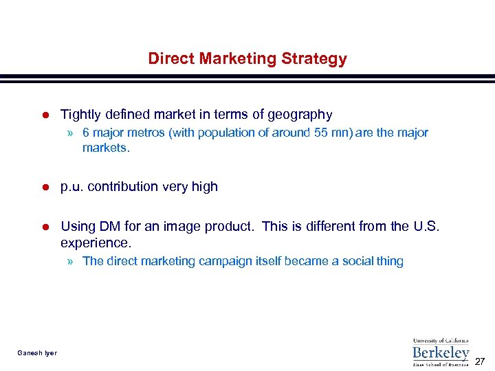 Direct Marketing Strategy l Tightly defined market in terms of geography » 6 major