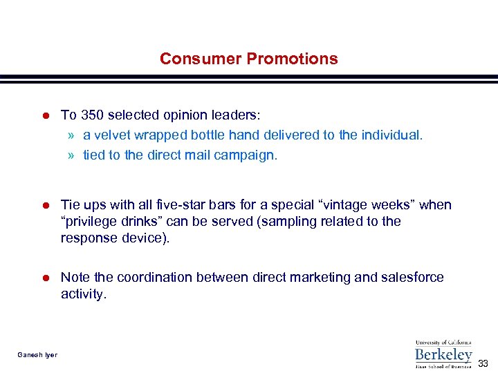 Consumer Promotions l To 350 selected opinion leaders: » a velvet wrapped bottle hand