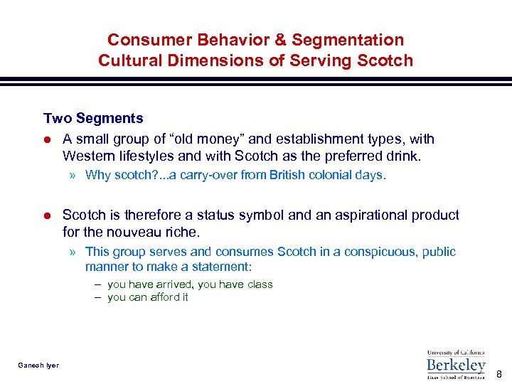 Consumer Behavior & Segmentation Cultural Dimensions of Serving Scotch Two Segments l A small