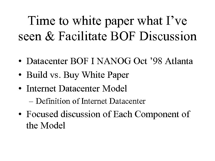 Time to white paper what I’ve seen & Facilitate BOF Discussion • Datacenter BOF