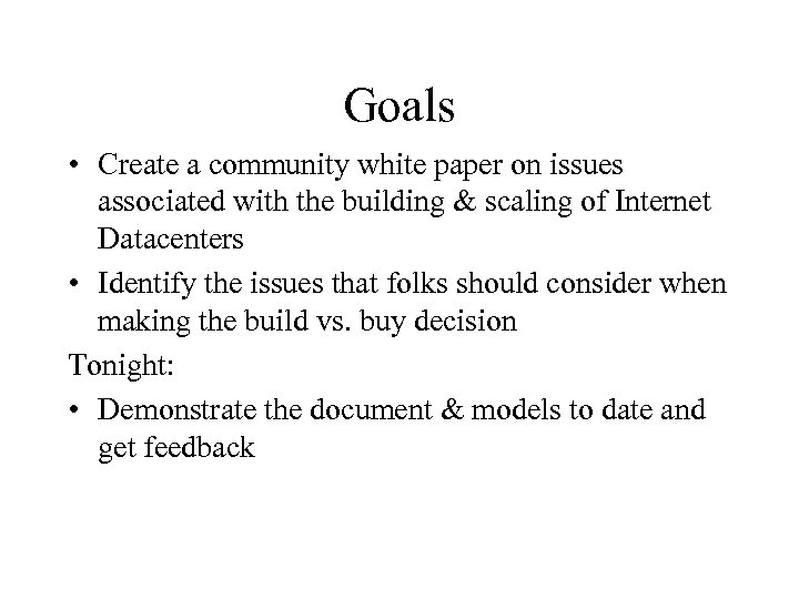 Goals • Create a community white paper on issues associated with the building &