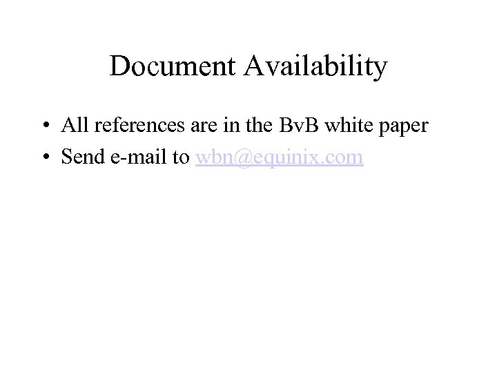 Document Availability • All references are in the Bv. B white paper • Send