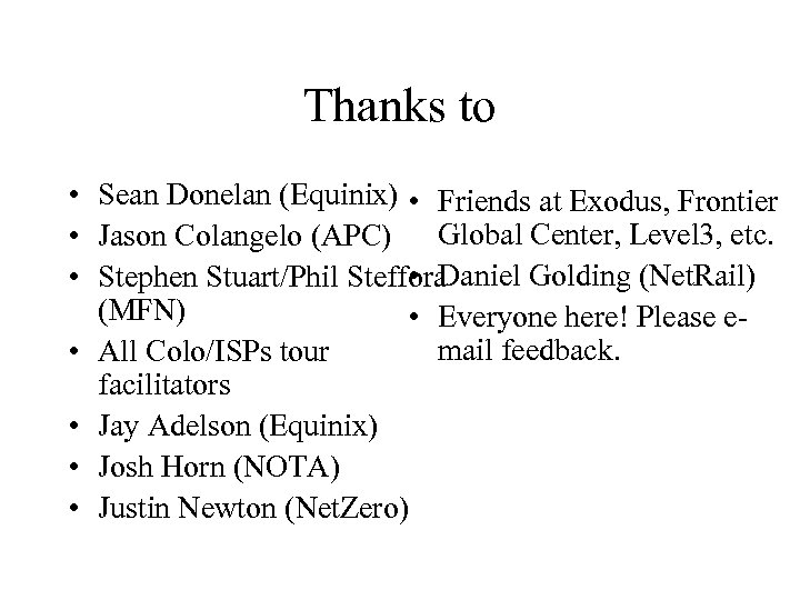 Thanks to • Sean Donelan (Equinix) • Friends at Exodus, Frontier • Jason Colangelo