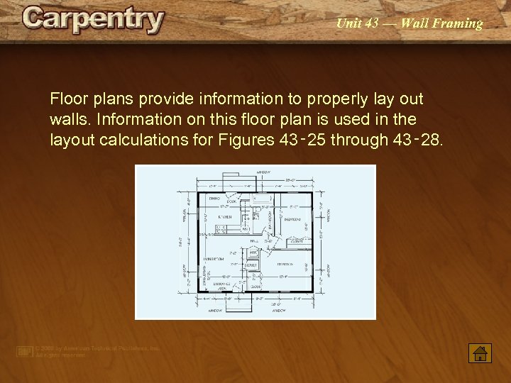 Unit 43 — Wall Framing Floor plans provide information to properly lay out walls.