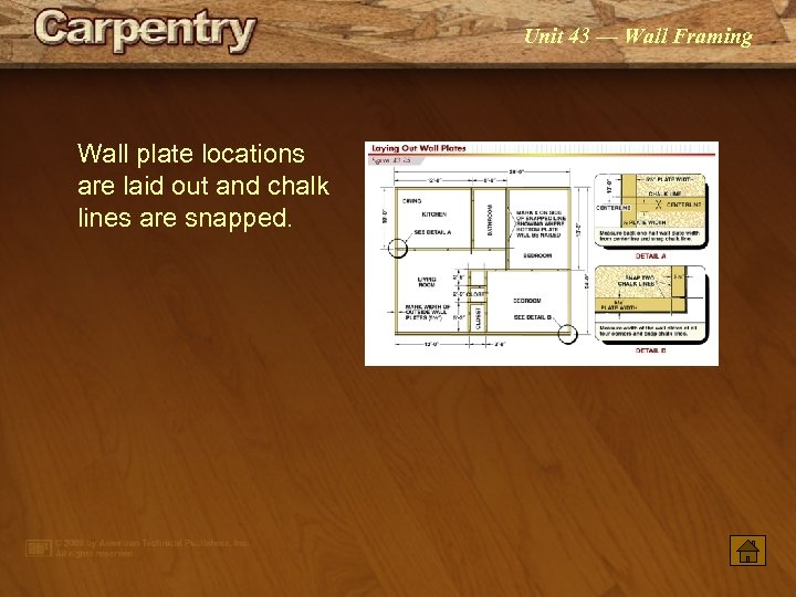 Unit 43 — Wall Framing Wall plate locations are laid out and chalk lines