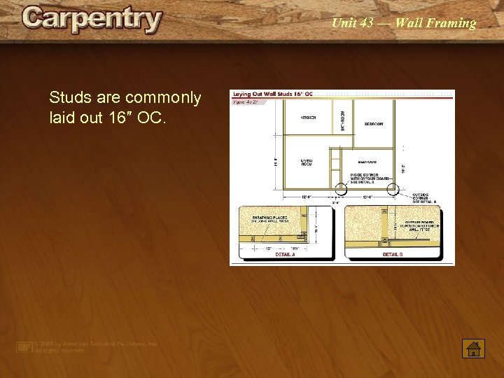 Unit 43 — Wall Framing Studs are commonly laid out 16″ OC. 