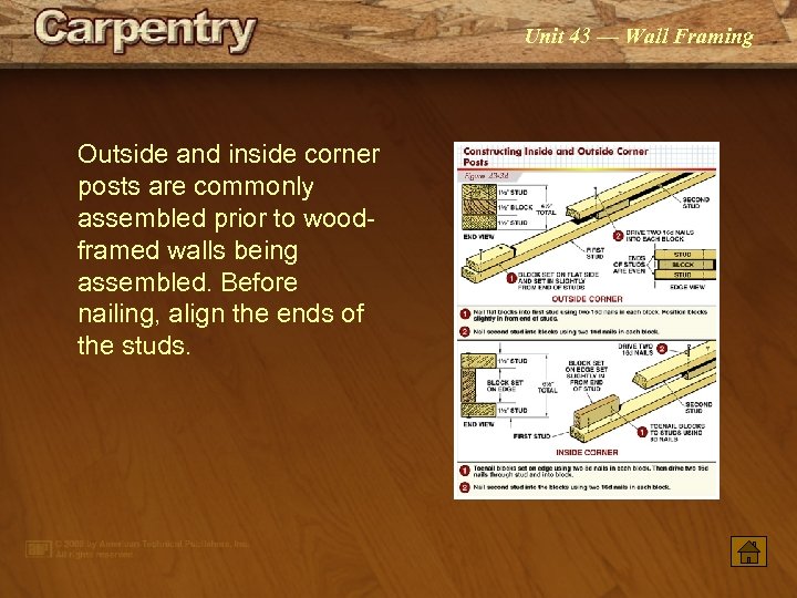 Unit 43 — Wall Framing Outside and inside corner posts are commonly assembled prior