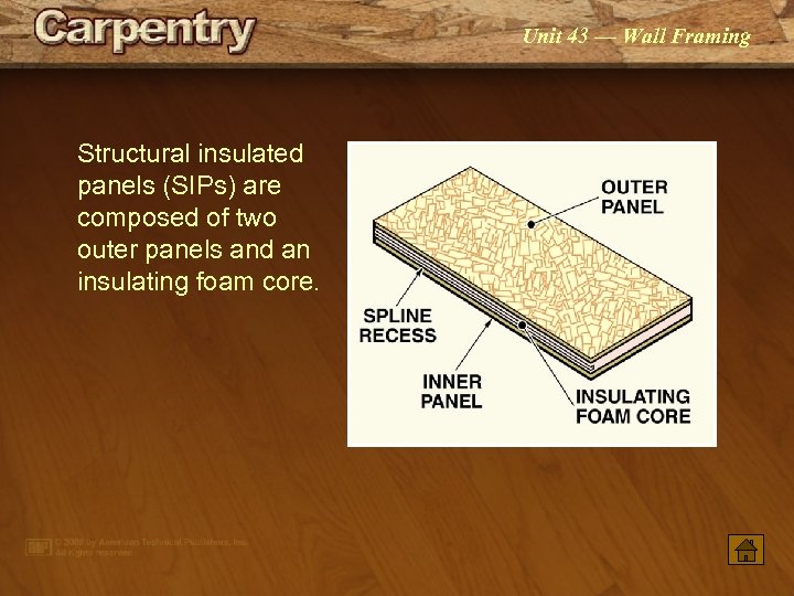Unit 43 — Wall Framing Structural insulated panels (SIPs) are composed of two outer