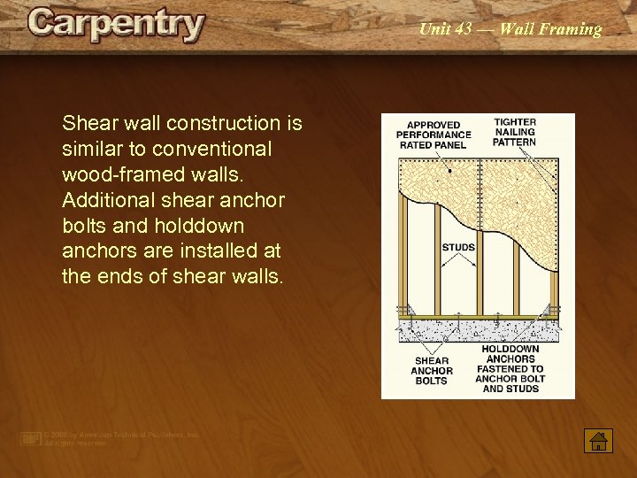 Unit 43 — Wall Framing Shear wall construction is similar to conventional wood-framed walls.