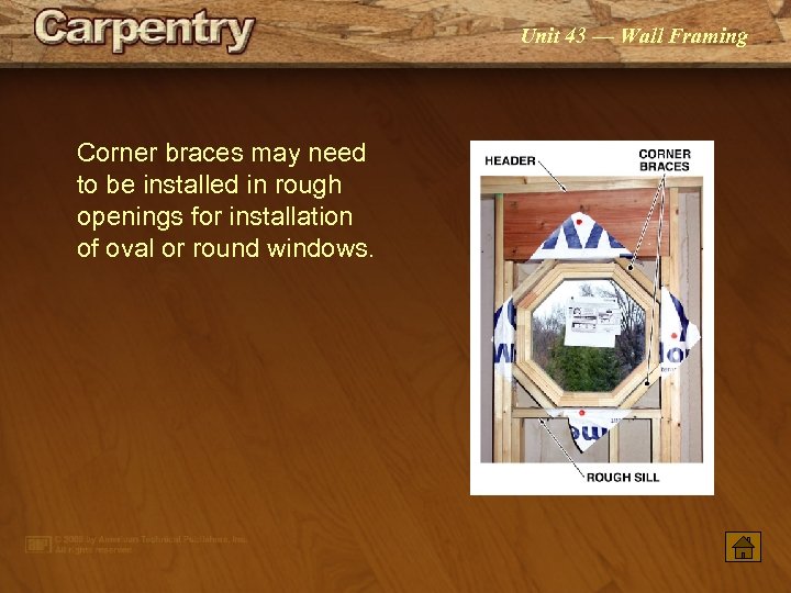 Unit 43 — Wall Framing Corner braces may need to be installed in rough