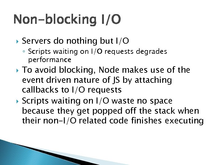 Non-blocking I/O Servers do nothing but I/O ◦ Scripts waiting on I/O requests degrades