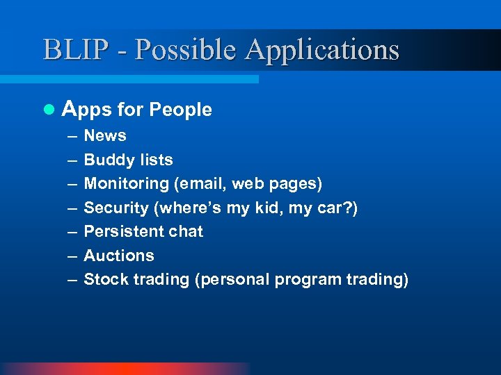 BLIP - Possible Applications l Apps for People – – – – News Buddy