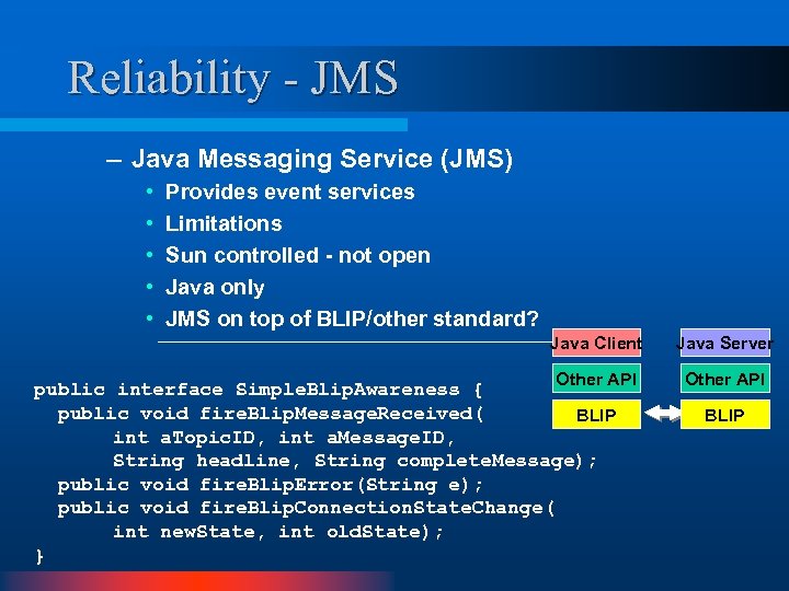 Reliability - JMS – Java Messaging Service (JMS) • • • Provides event services