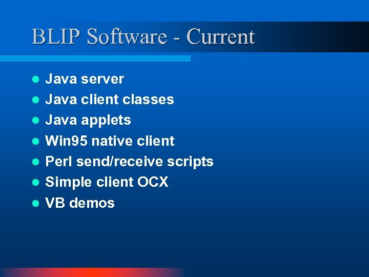 BLIP Software - Current l l l l Java server Java client classes Java