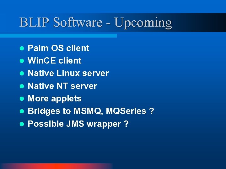 BLIP Software - Upcoming l l l l Palm OS client Win. CE client