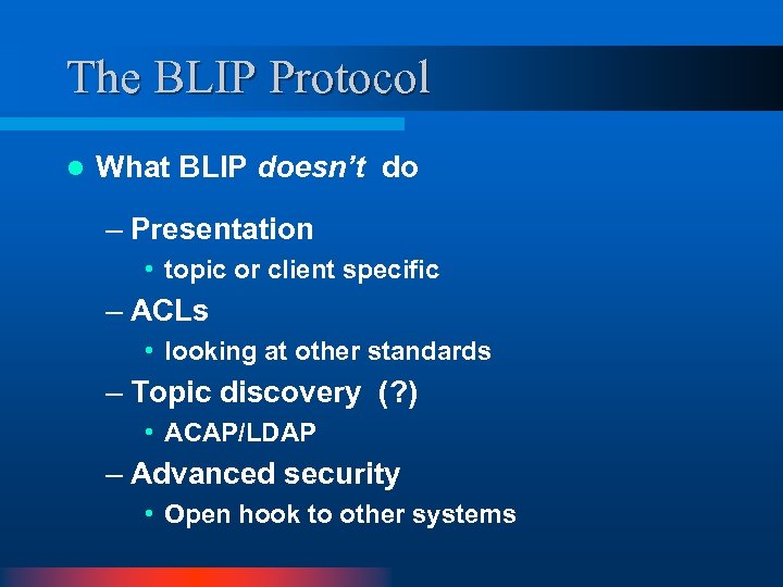 The BLIP Protocol l What BLIP doesn’t do – Presentation • topic or client