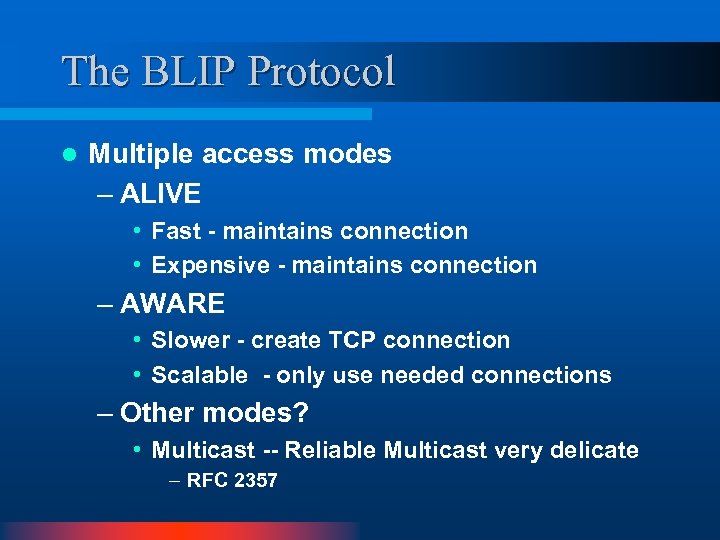 The BLIP Protocol l Multiple access modes – ALIVE • Fast - maintains connection