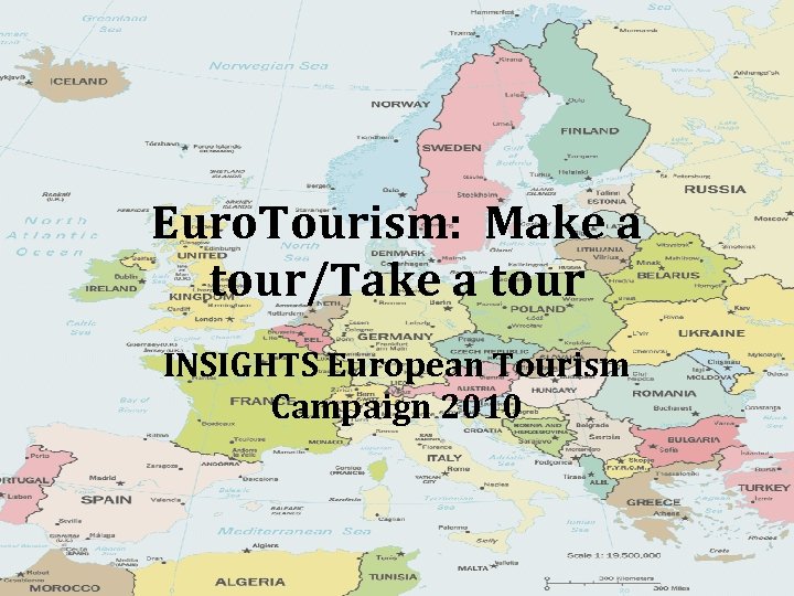 Euro. Tourism: Make a tour/Take a tour INSIGHTS European Tourism Campaign 2010 