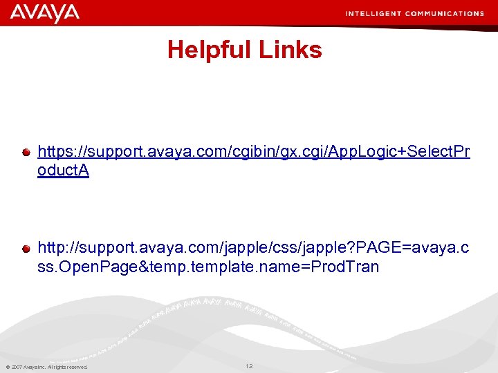 Helpful Links https: //support. avaya. com/cgibin/gx. cgi/App. Logic+Select. Pr oduct. A http: //support. avaya.