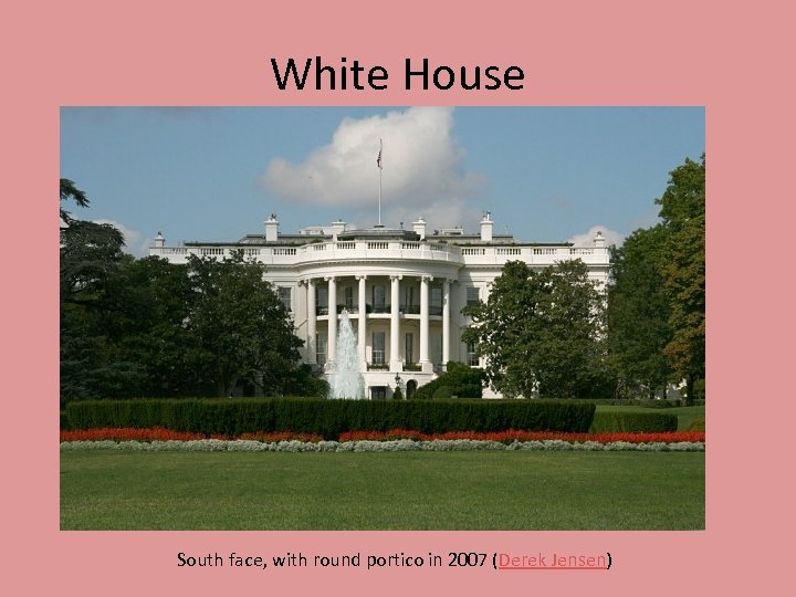 White House South face, with round portico in 2007 (Derek Jensen) 