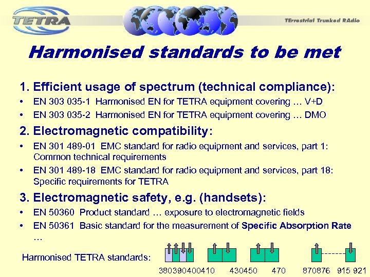 Harmonised standards to be met 1. Efficient usage of spectrum (technical compliance): • •