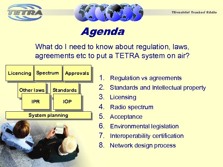Agenda What do I need to know about regulation, laws, agreements etc to put