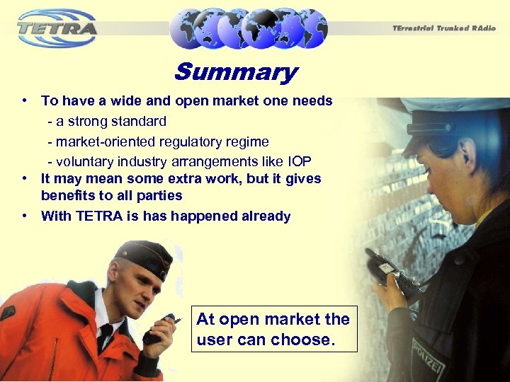 Summary • To have a wide and open market one needs - a strong