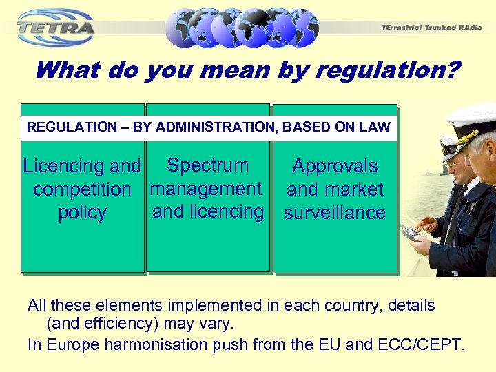 What do you mean by regulation? REGULATION – BY ADMINISTRATION, BASED ON LAW Licencing