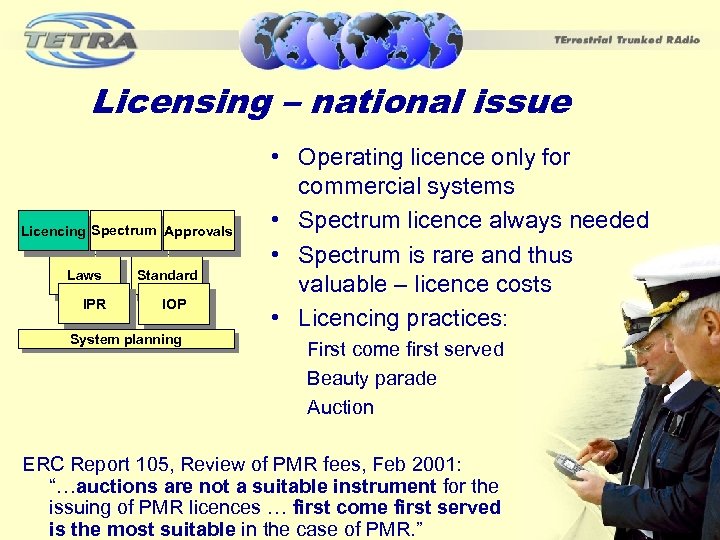 Licensing – national issue Licencing Spectrum Approvals Laws IPR Standard IOP System planning •