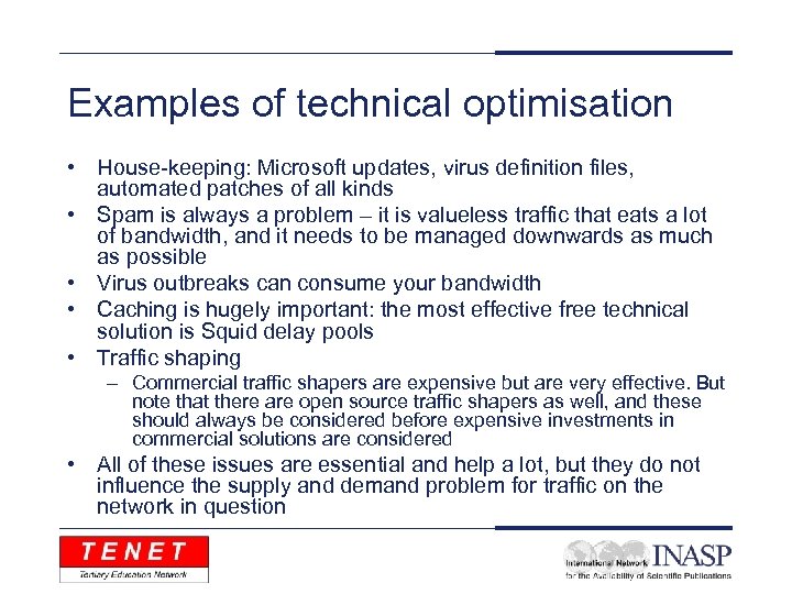 Examples of technical optimisation • House-keeping: Microsoft updates, virus definition files, automated patches of