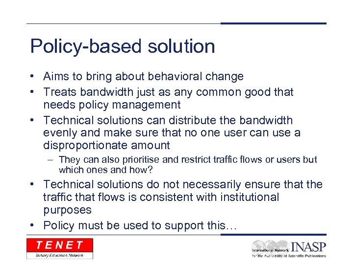 Policy-based solution • Aims to bring about behavioral change • Treats bandwidth just as