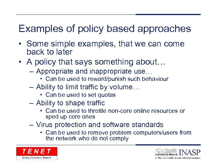 Examples of policy based approaches • Some simple examples, that we can come back