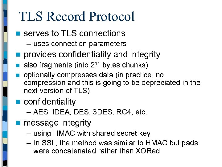 TLS Record Protocol n serves to TLS connections – uses connection parameters n provides
