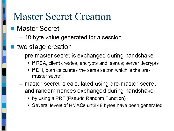 Master Secret Creation n Master Secret – 48 -byte value generated for a session