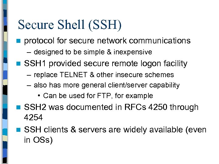 Secure Shell (SSH) n protocol for secure network communications – designed to be simple