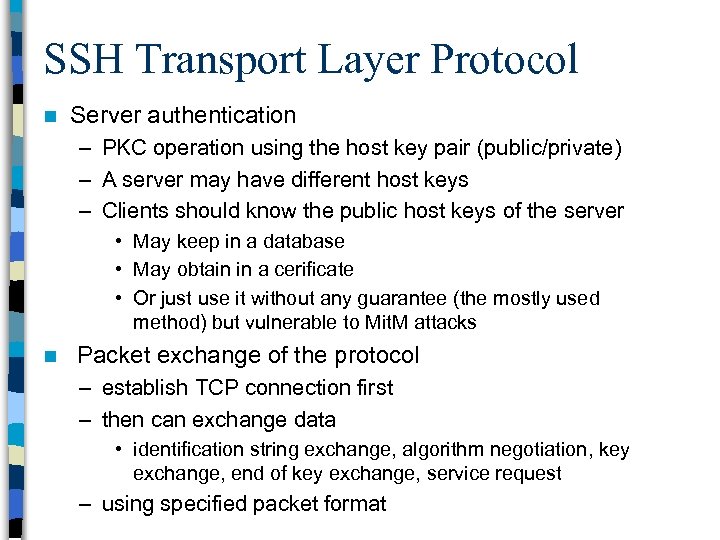 SSH Transport Layer Protocol n Server authentication – PKC operation using the host key