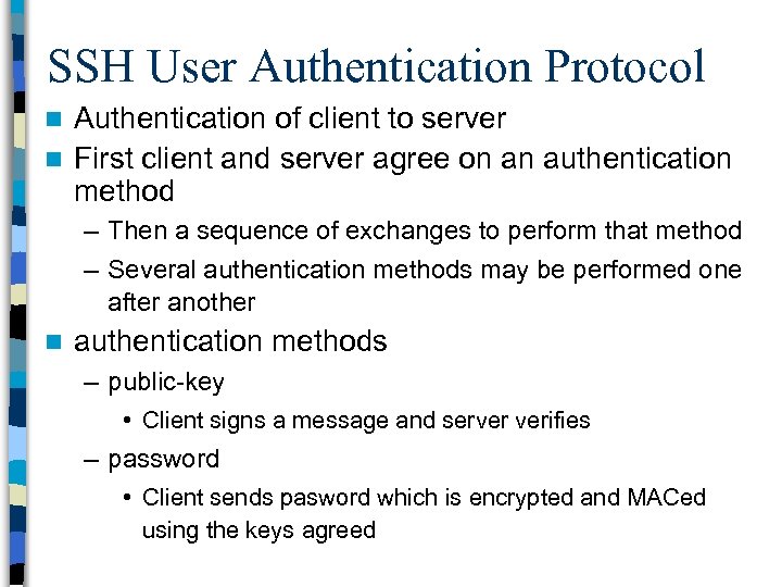 SSH User Authentication Protocol Authentication of client to server n First client and server