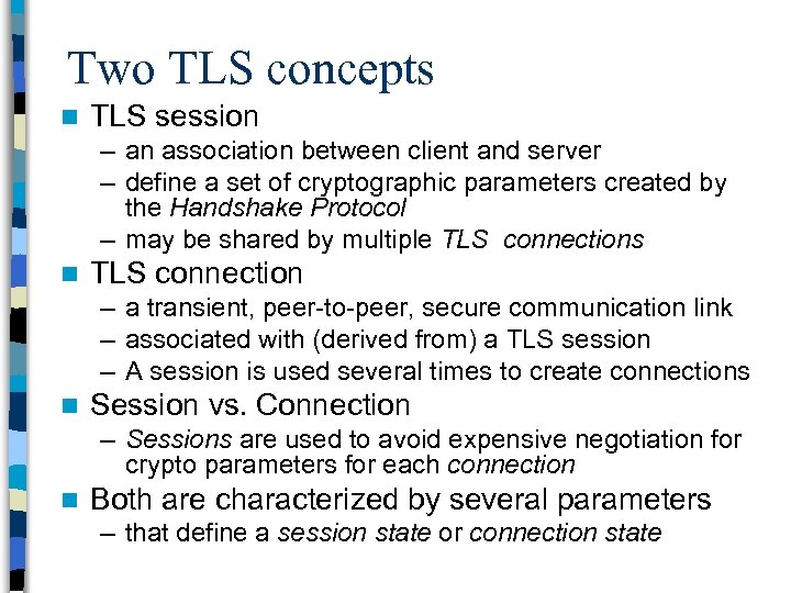Two TLS concepts n TLS session – an association between client and server –