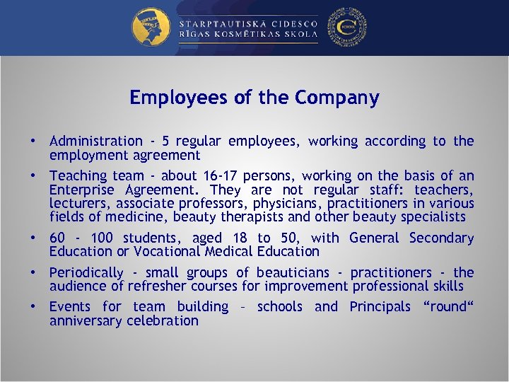 Employees of the Company • Administration - 5 regular employees, working according to the