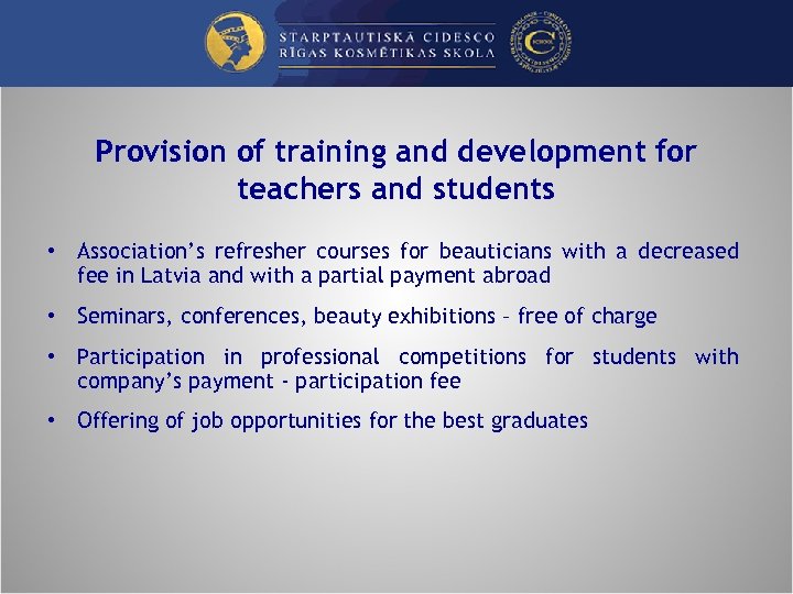 Provision of training and development for teachers and students • Association’s refresher courses for