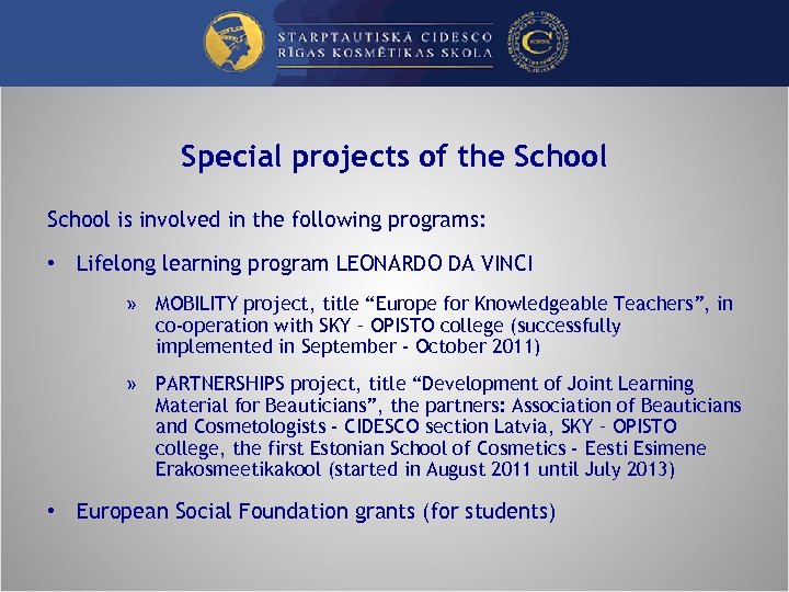 Special projects of the School is involved in the following programs: • Lifelong learning