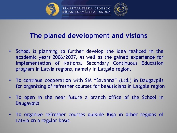 The planed development and visions • School is planning to further develop the idea